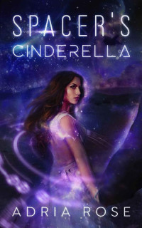 Adria Rose [Rose, Adria] — Spacer's Cinderella