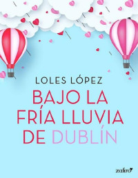 Loles López — Bajo la fría lluvia de Dublín
