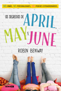 Robin Benway — Os segredos de April, May e June(Oficial)