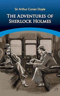 Sir Arthur Conan Doyle — The Adventures of Sherlock Holmes
