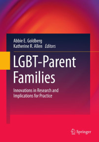 Abbie E. Goldberg & Katherine R. Allen — LGBT-Parent Families