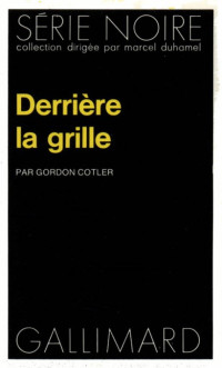 Gordon Cotler — Derrière la grille