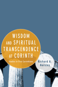 Richard A. Horsley; — Wisdom and Spiritual Transcendence at Corinth