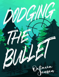 Octavia Jensen — Dodging The Bullet