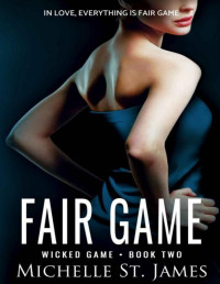 Michelle St. James — Fair Game (Wicked Game Book 2)