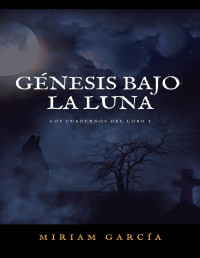 Miriam García — Génesis Bajo La Luna