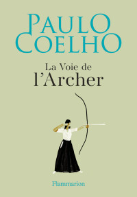 Paulo Coelho — La Voie de l'Archer