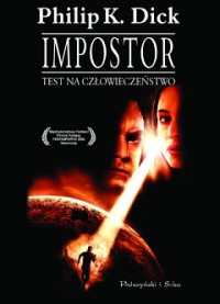 Philip K. Dick — Impostor. Test Na Człowieczeństwo