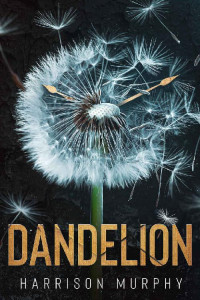 Harrison Murphy — Dandelion (Chrysalis Book 2)