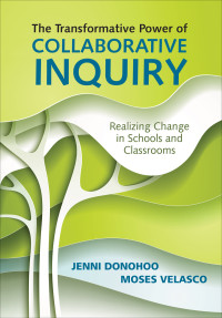 Jenni Donohoo;Moses Velasco; & Moses Velasco — The Transformative Power of Collaborative Inquiry