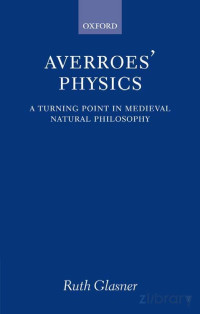 Glasner — Averroes' Physics; a Turning Point in Medieval Natural Philosophy (2009)