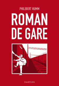 Philibert Humm — Roman de gare