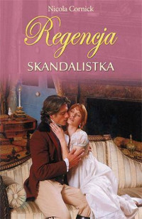 Nicola Cornick — Regencja Skandalista