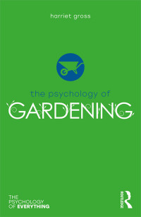 Harriet Gross — The Psychology of Gardening