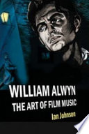 Ian Johnson — William Alwyn: The Art of Film Music