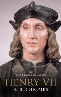 S. B. Chrimes — Henry VII (The English Monarchs Series)