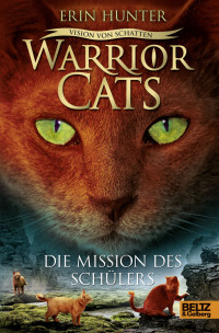 Hunter, Erin — [Warrior Cats Staffel 06] • Vision von Schatten 01 - Die Mission des Schülers