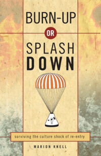 Marion Knell — Burn Up or Splash Down: Surviving the Culture Shock of Re-Entry