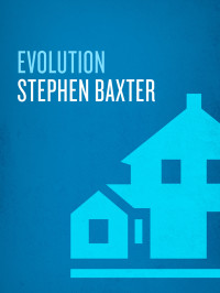 Stephen Baxter; — Evolution