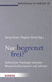 Georg Essen/Magnus Striet (Hg.) — Nur begrenzt frei?