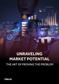 Netzer, Eilon — Unraveling Market Potential - The Art of Proving the Problem: Strategies for Analyzing and Capturing Market Opportunities