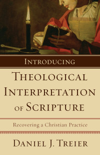 Treier, Daniel J.; — Introducing Theological Interpretation of Scripture