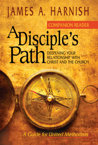 James A. Harnish, Justin LaRosa — A Disciple's Path Companion Reader