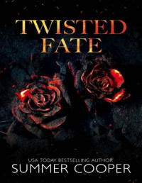 Summer Cooper — Twisted Fate: Billionaire Bully Dark Romance (Twisted Intentions Book 3)