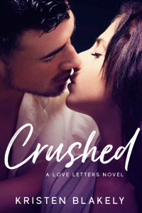 Blakely, Kristen — Crushed: A Love Letters Novel