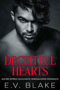 E.V. Blake — Deceitful Hearts: An MM mpreg Soulmate Omegaverse Romance