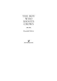 Silvis, Randall — Boy Who Shoots Crows (9781101552797)