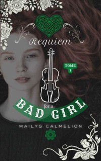 Maïlys Calmelion — Requiem for a Bad Girl T1