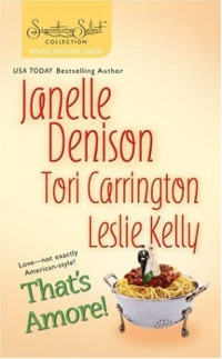 Janelle Denison; Tori Carrington; Leslie Kelly — That's Amore!