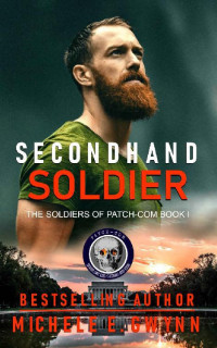 Michele E. Gwynn — Secondhand Soldier (The Soldiers of PATCH-COM Book 1)