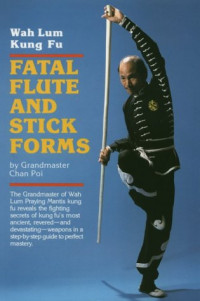 Poi Chan — Fatal Flute and Stick Forms