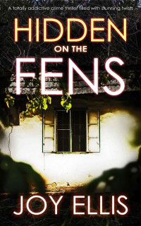 JOY ELLIS — HIDDEN ON THE FENS a totally addictive crime thriller filled with stunning twists (DI Nikki Galena Series Book 11)