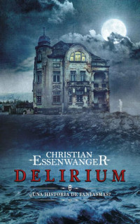 Christian Essenwanger — Delirium: ¿Una historia de fantasmas?
