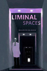 Maureen McHugh — Liminal Spaces