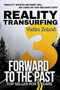 Vadim Zeland — Reality Transurfing 3. Forward to the Past