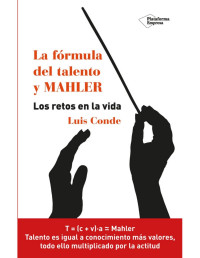 Luis Conde [Conde, Luis] — La fórmula del talento y MAHLER (Spanish Edition)