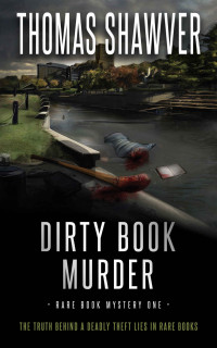 Thomas Shawver — Dirty Book Murder: A Bibliomystery Thriller (Rare Book Mystery 1)