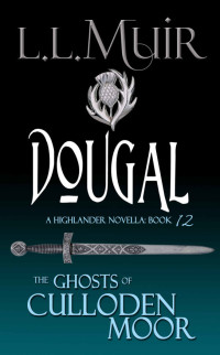 L.L. Muir & The Ghosts of Culloden Moor — Dougal: A Highlander Romance 