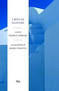Platone, & Franco Ferrari — I miti di Platone (Italian Edition)