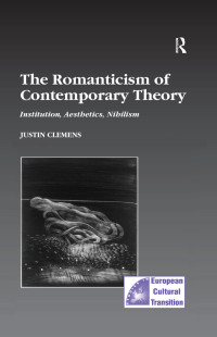 Clemens, Justin; Stannard, Professor Martin; Walker, Professor Greg & Martin Stannard & Greg Walker — The Romanticism of Contemporary Theory