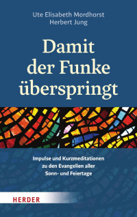 Ute Elisabeth Mordhorst / Herbert Jung — Damit der Funke überspringt