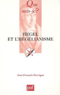 Jean-Francois Kervégan [Kervégan, Jean-Francois] — Hegel et l'hégélianisme