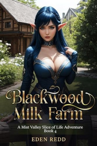 Eden Redd — Blackwood Milk Farm 4: A Mist Valley Slice of Life Adventure