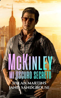 Dylan Martins y Janis Sandgrouse — McKinley: Mi oscuro secreto