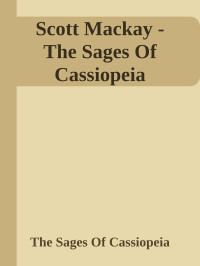 The Sages Of Cassiopeia — Scott Mackay - The Sages Of Cassiopeia