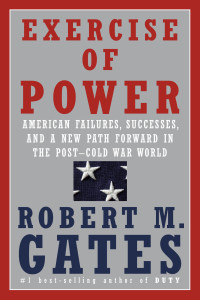 Robert M. Gates — Exercise of Power